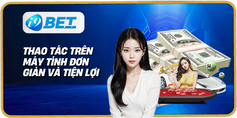 Thao tác trên máy tính đơn giản và tiện lợi