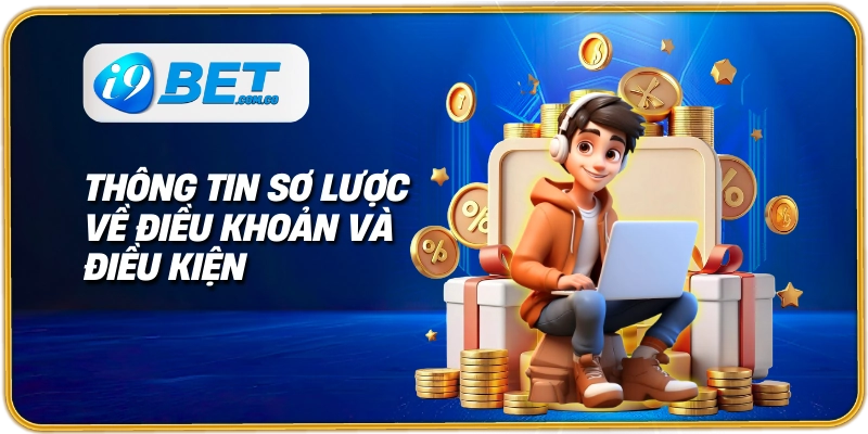 Thông tin sơ lược về điều khoản và điều kiện 