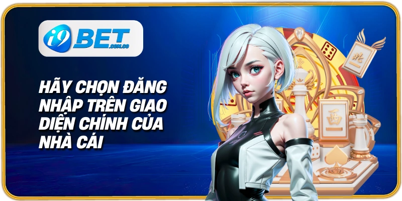 Hãy chọn Đăng nhập trên giao diện chính của nhà cái