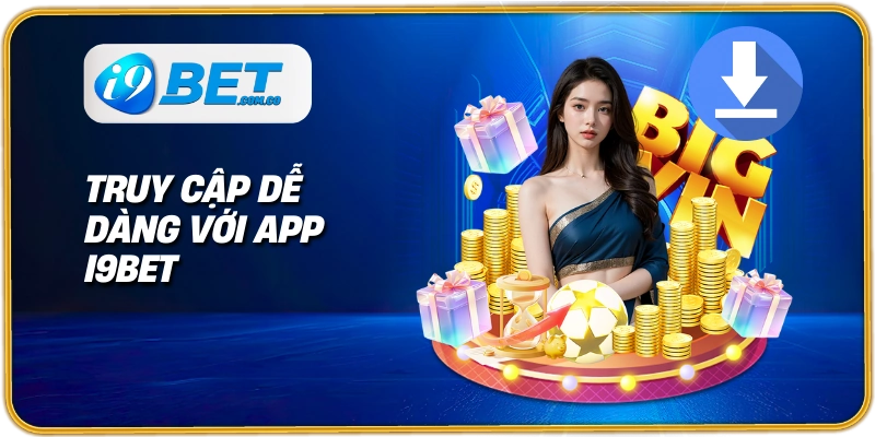 Truy cập dễ dàng với app I9BET