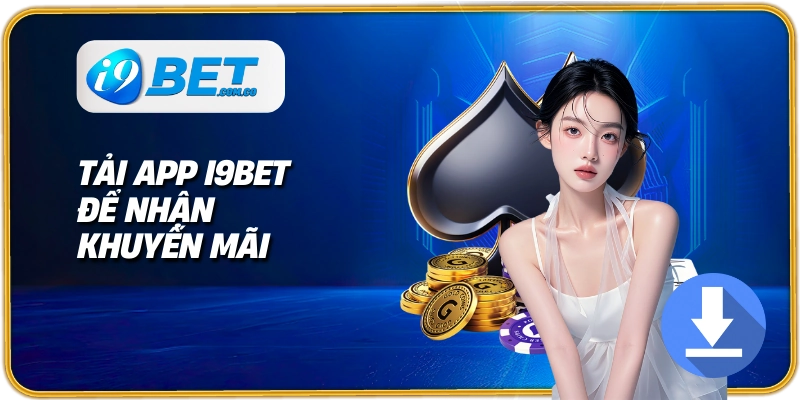 Tải app I9BET để nhận khuyến mãi